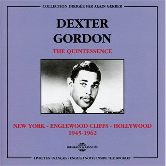 DEXTER GORDON The Quintessence New York - Englewood Cliffs - Hollywood 1945-1962 CD