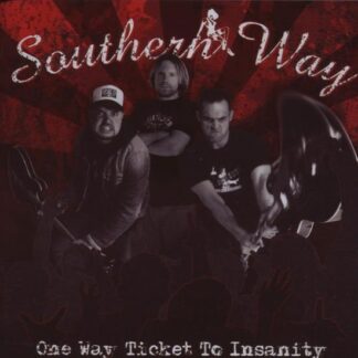 Southern Way - One Way Ticket to Insanity 1CD