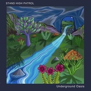Stand High Patrol - Underground Oasis 1CD