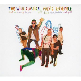 Wild Classical Music Ensemble - Tout Va Bien Se Passer Everything Will Be Alright 1CD