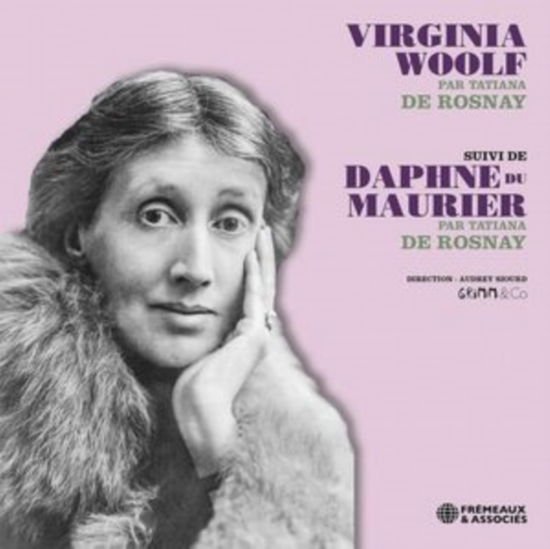 Tatiana De Rosnay - Virginia Woolf Suivi De Daphne Du Maurier Par Tatiana De Rosnay 1CD