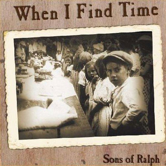 SONS OF RALPH WHEN I FIND TIME CD