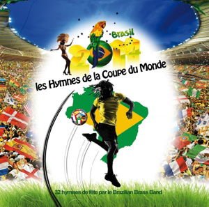 Brazilian Brass Band - Les Hymnes De La Coupe Du Monde 1CD