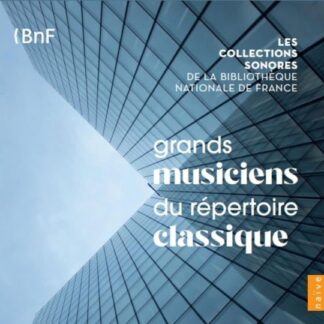 Grands Musiciens Du Répertoire Classique - Les Collections Sonores De La Bibliothèque Nationale De France 10CD