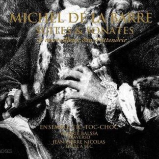Valerie Balssa / Jean-pierre Nicolas / Ensemble Tic-toc-choc - Michel De La Barre: Suites Et Sonates 2CD