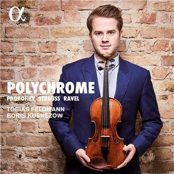 Tobias Feldmann / Boris Kusnezow - Polychrome: Violin Sonatas By Prokofiev / Ravel / Strauss 1CD