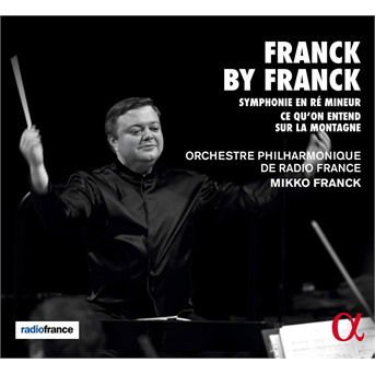 ORCHESTRE PHILHARMONIQUE DE RADIO FRANCE / MIKKO FRANCK Franck By Franck CD