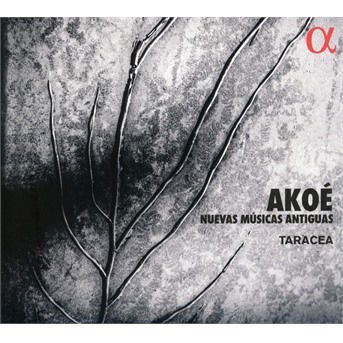 Taracea - Akoe: Nuevas Musicas Antiguas 1CD