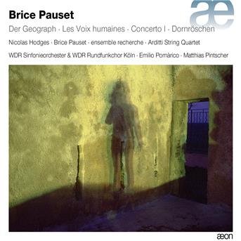 Wdr Sinfonieorchester & Chor Koln / Ensemble Recherche / Arditti Quartet - Brice Pauset: Der Geograph / Les Voix Humaines / Concerto L / Das Dornroschen 2CD