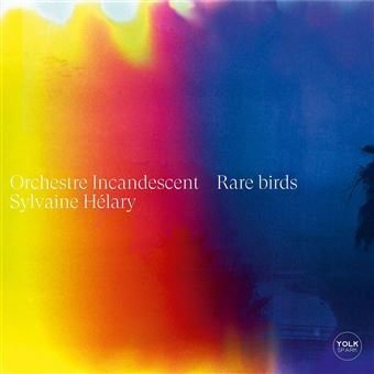 Orchestre Incandescent & Sylvaine Helary - Rare Birds 1CD