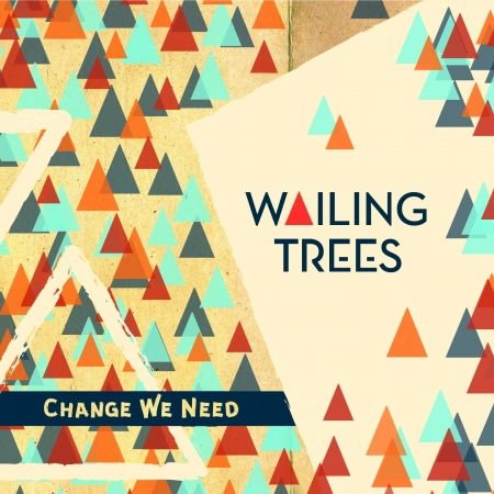 Wailing Trees - Change We Need 1CD