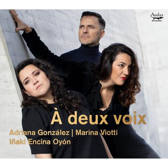 Adriana Gonzalez Marina Viotti Inak - A Deux Voix 2CD