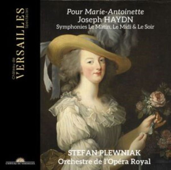 Stefan Plewniak / Orchestre De Lopera Royal - Pour Marie-Antoinette - Haydn: Symphonies Le Matin / Le Midi & Le Soir 1CD