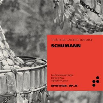 Cemin, Alphonse / Pass, Damien / Trommenschlager, Léa - Myrthen op.25 1CD