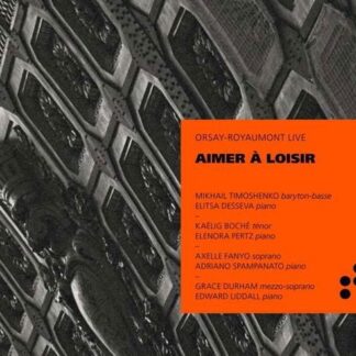 Mikhail Timoshenko, Elitsa Desseva, Kaëlig Boché - Aimer A Loisir 1CD