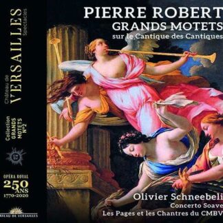 Olivier Schneebeli - Robert: Grands Motets Sur Le Cantique Des Cantiques 1CD