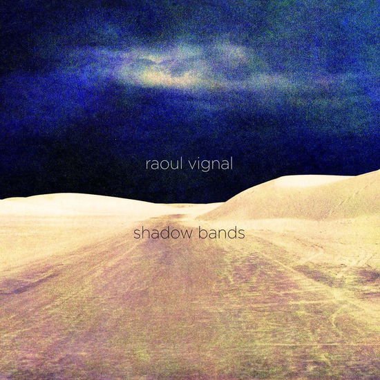 Raoul Vignal - Shadow Bands 1CD