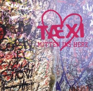 Taexi - Mitten Ins Herz 1CD