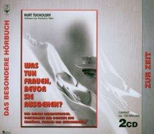 Tucholsky Kurt / Tafel Ka - Was Tun Frauen Bevor Sie 2CD