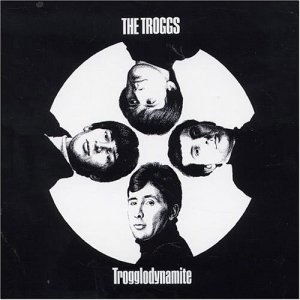 Troggs - Trogglodynamite 1CD