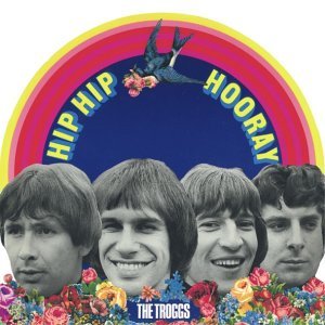 The Troggs - Hip Hip Hooray 1CD