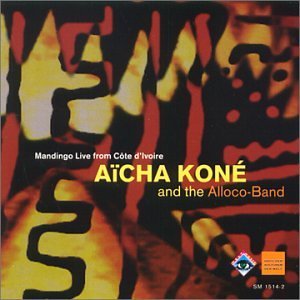 Alloco Band / Aicha Kone - Aicha Kone And The Alloco Band 1CD