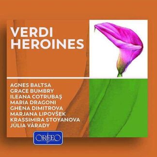 Baleff, Pavel / Baltsa, Agnes / Bayerisches Staatsorchester / Borchev, Nikolay / Bumbry, Grace / Cotruba?, Ileana / Dimitrova, Ghena / Doufexis, Stella / Dragoni, Maria / Eser, Priska / Fischer-Dieskau, Dietrich / Gardelli, Lamberto / Haider, Friedrich / - Verdi Heroines 2CD