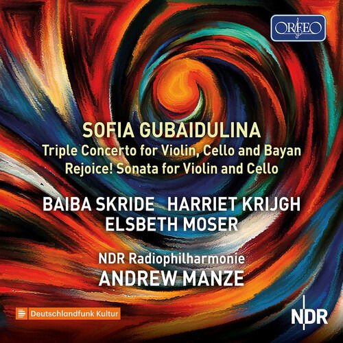Baiba Skride & Ndr Radiophilharmonie & Andrew Manze - Gubaidulina: Triple Concerto For Violin, Cello & Bayan / Rejoice! 1CD