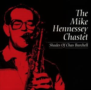The Mike Hennessey Chastet - Shades of Chas Burchell 1CD