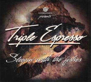 Triple Espresso - Sleepin with the Fishes 1CD