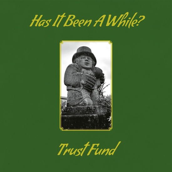 Trust Fund - Has It Been a While? 1CD