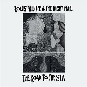 Louis Philippe & The Night Mail - The Road to the Sea 1CD