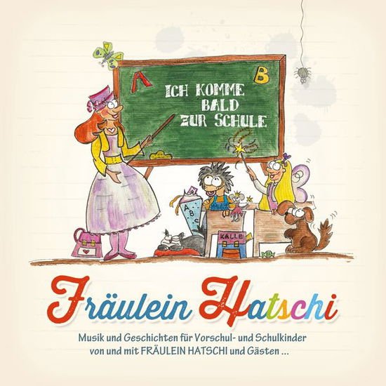 FRAEULEIN HATSCHI ICH KOMME BALD ZUR SCHULE CD