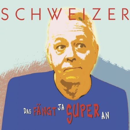Schweizer Christoph - Das Faengt Ja Super an 1CD