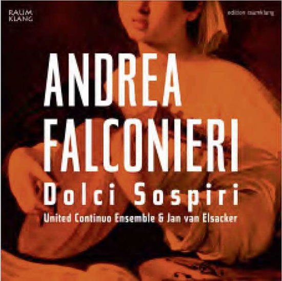 Jan van Elsacker United Continuo Ensemble - Falconieri: Dolci Sospiri 1CD