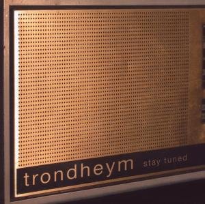 Trondheym - Stay Tuned 1CD