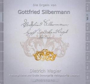 Dietrich Wagler / Various - V7: Die Orgeln Von Gottfried Silbermann 1CD