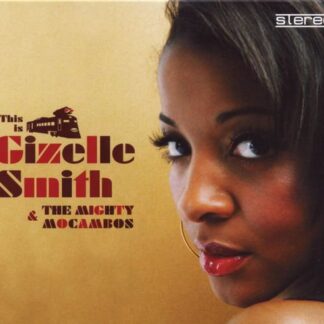 Gizelle Smith & The Mighty Mocambo - This Is Gizelle Smith & The Mighty Mocambos 1CD