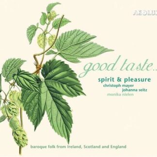 Spirit & Pleasure - Good Taste - Pieces from Ireland, Scotland & England 1CD
