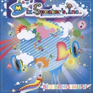 Mix Speakers Inc - Big Bang Music 1CD