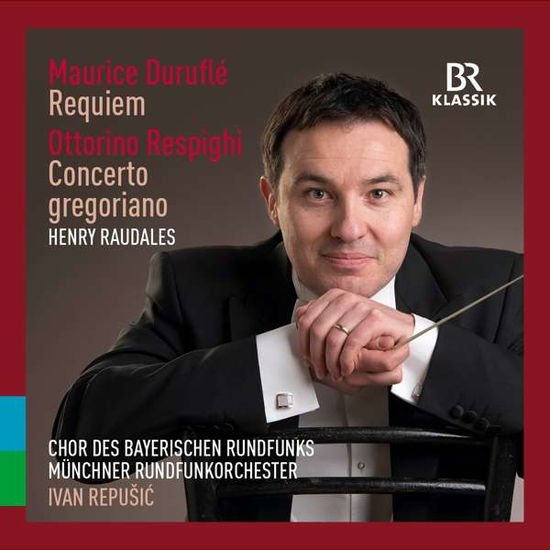 Damerau, Okka von der / Hanft, Max / Münchner Rundfunkorchester / Pukari?, Ljubomir / Raudales, Henry / Repui?, Ivan / Sinkevich, Uladzimir - Maurice Durufle: Requiem. Ottorino Respighi: Concerto Gregoriano 1CD