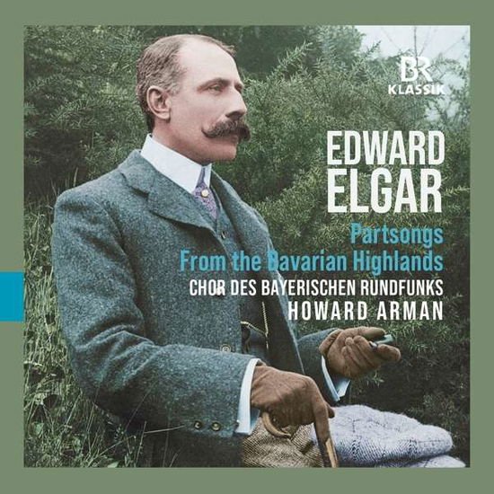 Chor Des Bayerischen Rundfunks - Edward Elgar: from the Bavarian Highlands - Partsongs 1CD