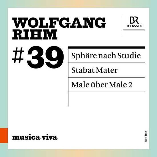 Christian Gerhaher, Tabea Zimmermann, Jörg Widmann - Wolfgang Rihm: #39 / Sphare Nach Studie / Stabat Mater / Male Uber Male 2 1CD
