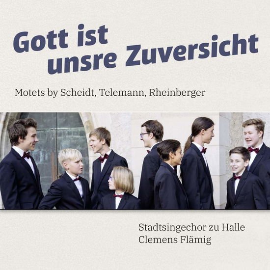 Stadtsingechor Zu Halle - Gott Ist Unsre Zuversicht: Motets By Scheidt. Telemann. Rheinberger 1CD