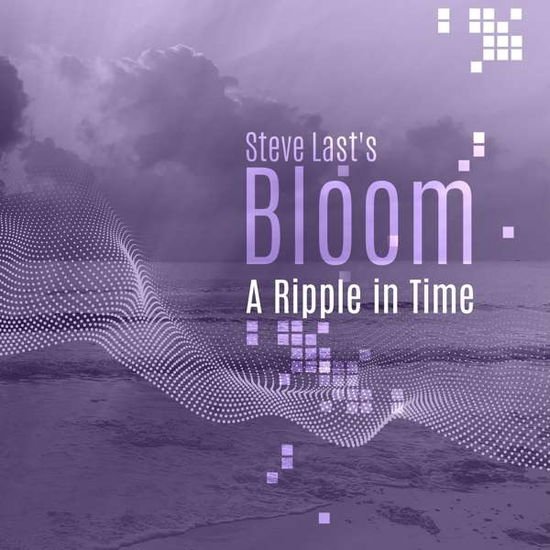 Steve Lasts Bloom - A Ripple In Time 1CD