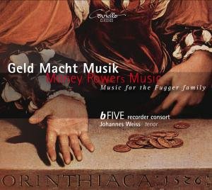 Geld Mache Musik / Weiss / Bfive Recorder Consort - Music for the Fugger Family 1CD