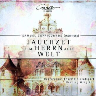 Capricornus / Wiegrabe - Jauchzet Dem Herrn Alle Welt 1CD