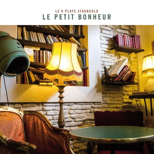 Compilation - Le Petit Bonheur Le K Plays Staubgold 1CD