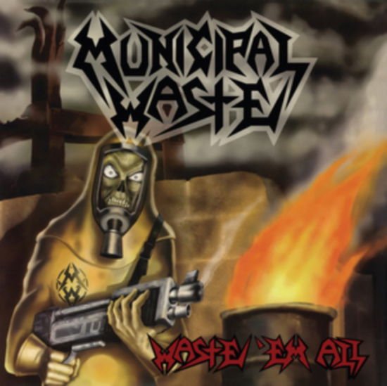 Municipal Waste - Waste 'Em All 1CD