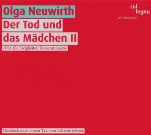Bennent, Anne / Neuwirth, Olga / Schygulla, Hanna - Der Tod Und Das Mädchen II 1CD